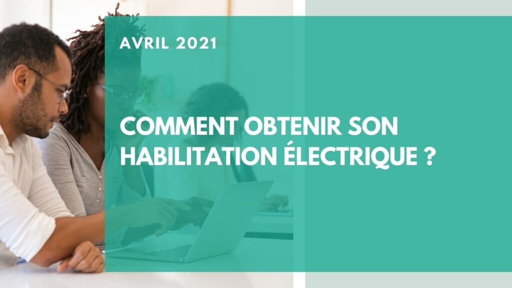 Comment obtenir une habilitation électrique grâce à une formation ?