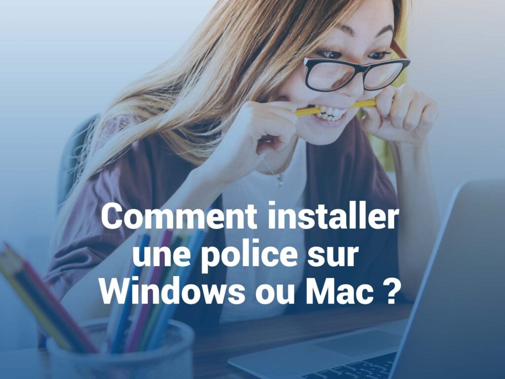 Comment ajouter une nouvelle police sur un Mac ?